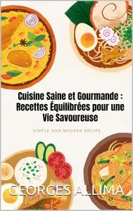 Georges Allima, "Cuisine saine et gourmande : Recettes équilibrees pour une vie savoureuse"