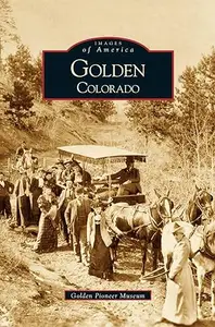 Golden, Colorado (Images of America)