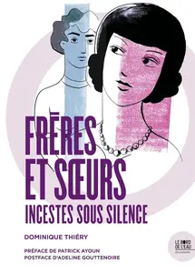 Dominique Thiéry, "Frères et sœurs: Incestes sous silence"