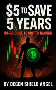 $5 to Save 5 Years: No-BS Guide to Crypto Trading