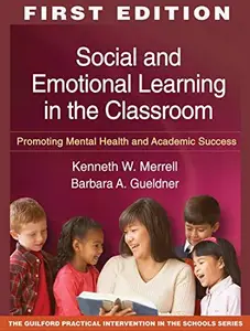 Social and Emotional Learning in the Classroom: Promoting Mental Health and Academic Success