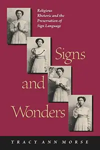 Signs and Wonders : Religious Rhetoric and the Preservation of Sign Language