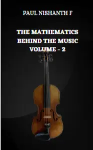 The Mathematics Behind The Music Volume - 2: Mathematical Foundations in Music