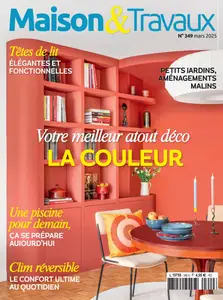 Maison & Travaux N.349 - Mars 2025