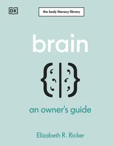 Brain: An Owner's Guide (The Body Literacy Library)