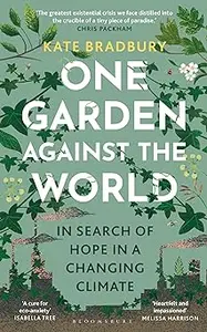 One Garden Against the World: In Search of Hope in a Changing Climate