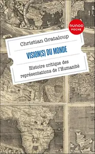 Christian Grataloup, "Vision(s) du monde : Histoire critique des représentations de l'humanité"