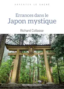 Errances dans le Japon mystique - Richard Collasse