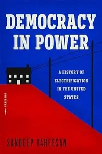 Democracy in Power: A History of Electrification in the United States