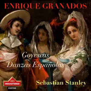 Sebastian Stanley - Granados: Goyescas & Danzas españolas (Remastered) (2013/2024) [Official Digital Download 24/192]