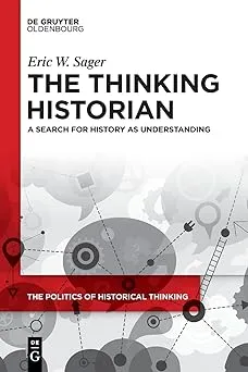 The Thinking Historian: A Search for History as Understanding