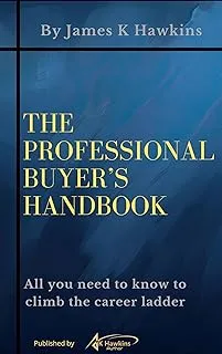 The Professional Buyer's Handbook: All you need to know to climb the career ladder
