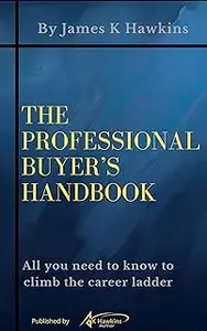 The Professional Buyer's Handbook: All you need to know to climb the career ladder