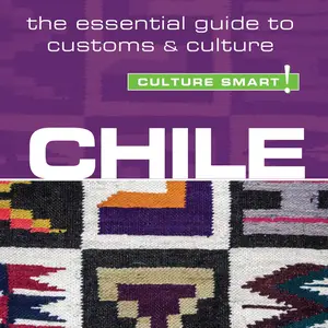 Chile - Culture Smart!: The Essential Guide to Customs & Culture