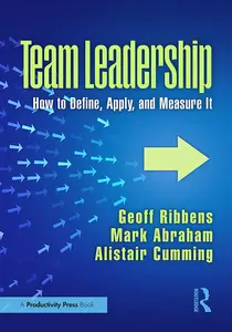 Team Leadership: How to Define, Apply, and Measure It