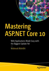 Mastering ASP.NET Core 10: Web Applications Made Easy with the Biggest Update Yet