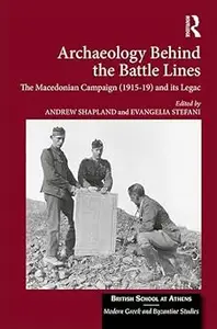 Archaeology Behind the Battle Lines: The Macedonian Campaign (1915-19) and its Legacy