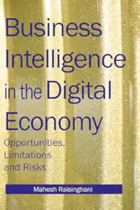 Business Intelligence in the Digital Economy: Opportunities, Limitations and Risks