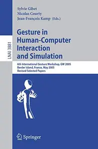 Gesture in Human-Computer Interaction and Simulation: 6th International Gesture Workshop, GW 2005, Berder Island, France, May 1