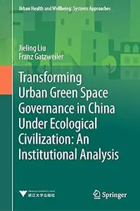Transforming Urban Green Space Governance in China Under Ecological Civilization: An Institutional Analysis