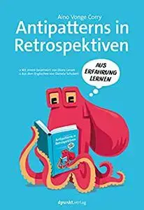 Antipatterns in Retrospektiven: Aus Erfahrung lernen (German Edition)