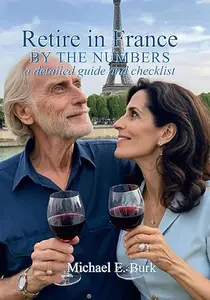 Retire in France by the Numbers: A Detailed Guide and Checklist