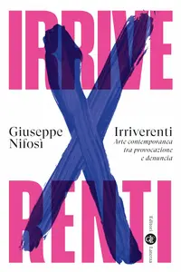 Giuseppe Nifosì - Irriverenti. Arte contemporanea tra provocazione e denuncia