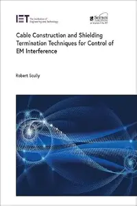 Cable Construction and Shielding Termination Techniques for Control of EM Interference