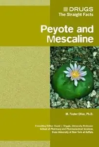 Peyote And Mescaline (Drugs: The Straight Facts)