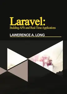Laravel: Building API's and Real-Time Applications