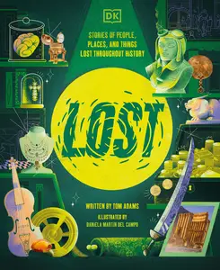 Lost: Stories of People, Places, and Things Lost Throughout History