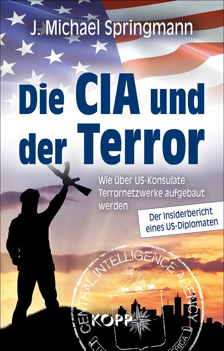 Die CIA und der Terror: Wie über US-Konsulate Terrornetzwerke aufgebaut werden
