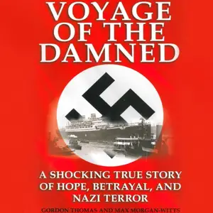 Voyage of the Damned: A Shocking True Story of Hope, Betrayal, and Nazi Terror [Audiobook]