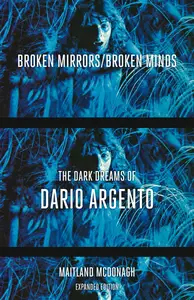 Broken Mirrors/Broken Minds: The Dark Dreams of Dario Argento, Expanded Edition
