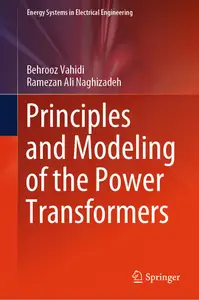 Principles and Modeling of the Power Transformers (Energy Systems in Electrical Engineering)