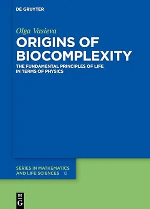 Origins of Biocomplexity: The Fundamental Principles of Life in Terms of Physics