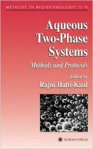 Aqueous Two-Phase Systems: Methods and Protocols (Methods in Biotechnology) by Rajni Hatti-Kaul