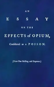 «An Essay on the Effects of Opium. Considered as a Poison» by John Awsiter