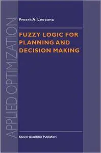 Fuzzy Logic for Planning and Decision Making (Repost)
