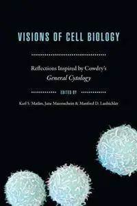 Visions of Cell Biology : Reflections Inspired by Cowdry's General Cytology