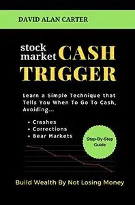 Stock Market Cash Trigger: Learn A Simple Technique That Tells You When To Go To Cash