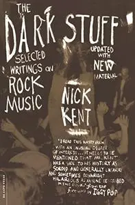 The Dark Stuff: Selected Writings on Rock Music