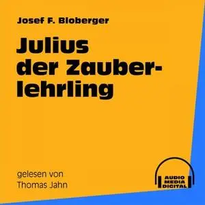«Julius der Zauberlehrling» by Josef F. Bloberger