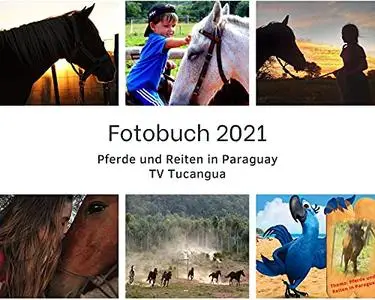 Fotobuch 2021: Pferde und Reiten in Paraguay (German Edition)