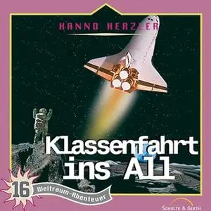 «Weltraum-Abenteuer - Band 16: Klassenfahrt ins All» by Hanno Herzler
