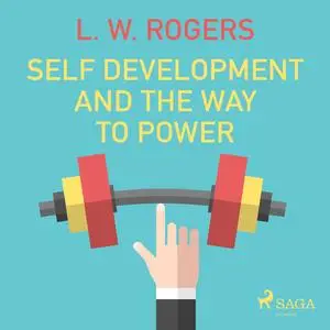 «Self Development And The Way to Power» by L.W.Rogers