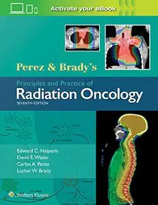 Perez & Brady's Principles and Practice of Radiation Oncology, 7th Edition