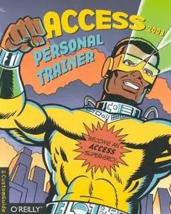 Access 2003 Personal Trainer (Personal Trainer (O'Reilly))  by  Customguide Inc