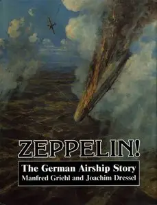 Zeppelin! The German Airship Story (Repost)