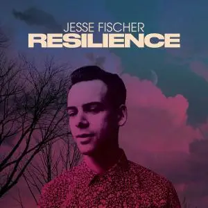 Jesse Fischer - Resilience (2020)